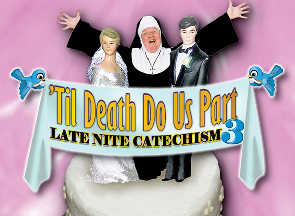Til Death Do Us Part: Late Nite Catechism 3